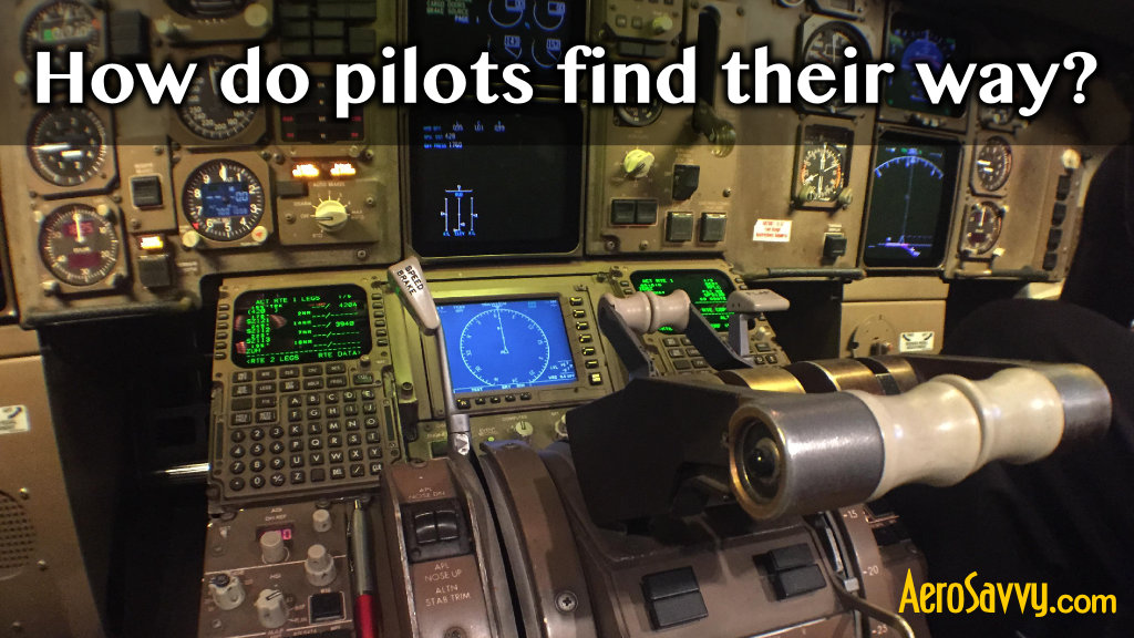 How Do Pilots Find Their Way? - AeroSavvy