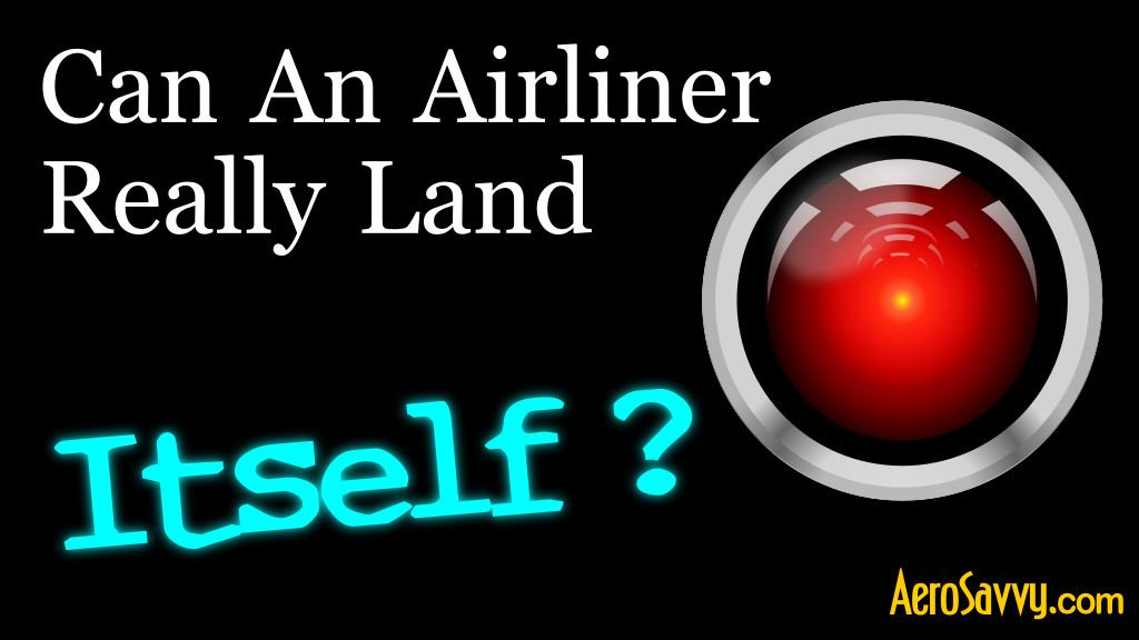 Can An Airliner Really Land Itself? AeroSavvy