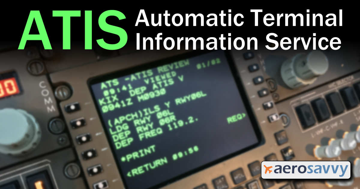 ATIS: Automatic Terminal Information Service - AeroSavvy